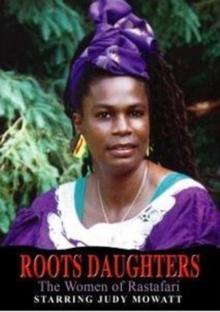 Roots Daughters - The Women of Rastafari
