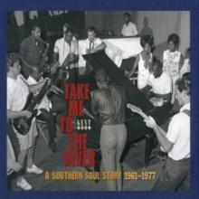 Take Me to the River: A Southern Soul Story 1961 - 1977