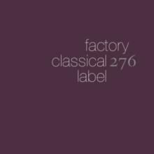 Factory Classical Label 276 : The First 5 Albums