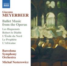Giacomo Meyerbeer: Ballet Music from the Operas
