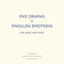 Five Dramas of Swollen Emotions for Music and Voice