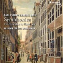 Carl Philipp Emanuel Bach: Symphonies - From Berlin to Hamburg