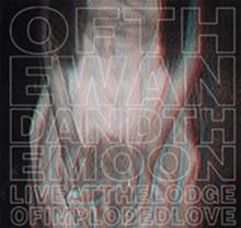 Of the Wand and the Moon: Live at the Lodge of Imploding Love