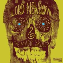 Lord Newborn & the Magic Skulls