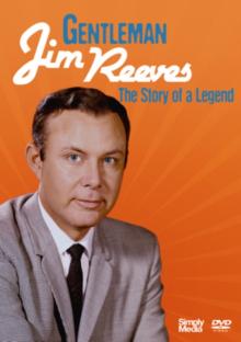 Gentleman Jim Reeves - The Story of a Legend