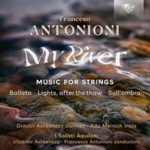Francesco Antonioni: My River, Music for Strings