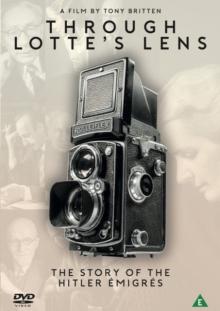 Through Lotte's Lens - The Story of the Hitler Émigrés