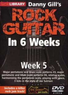 Danny Gill's Rock Guitar in 6 Weeks: Week 5