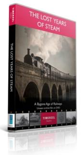 Lost Years of Steam - A Bygone Age of Railways