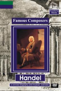 Famous Composers: Handel - A Concise Biography