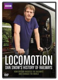 Locomotion - Dan Snow's History of Railways
