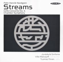 Pehr Henrik Nordgren: Streams/Cello Concerto No. 5/...
